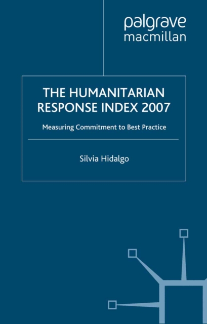 Humanitarian Response Index 2007 : Measuring Commitment to Best Practice, PDF eBook
