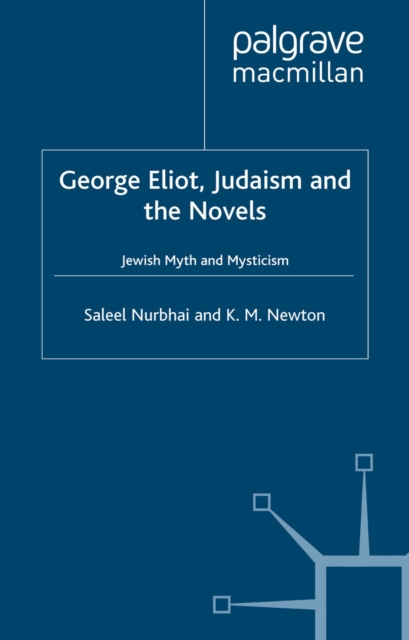 George Eliot, Judaism and the Novels : Jewish Myth and Mysticism, PDF eBook