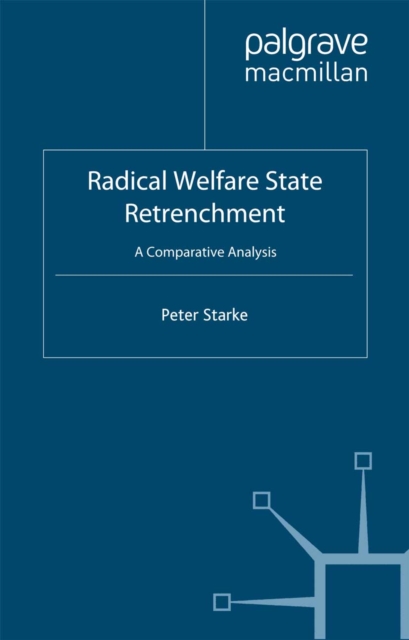 Radical Welfare State Retrenchment : A Comparative Analysis, PDF eBook