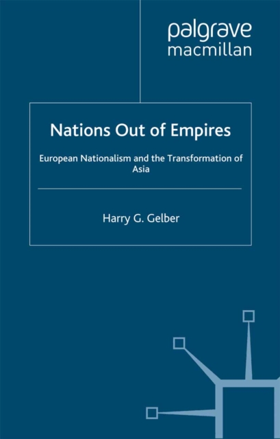 Nations Out of Empires : European Nationalism and the Transformation of Asia, PDF eBook