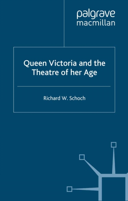Queen Victoria and the Theatre of Her Age, PDF eBook