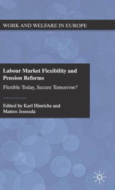 Labour Market Flexibility and Pension Reforms : Flexible Today, Secure Tomorrow?, Hardback Book