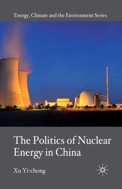The Politics of Nuclear Energy in China, PDF eBook