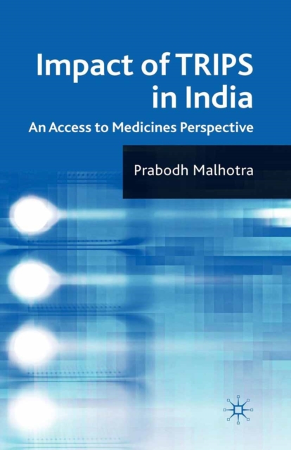 Impact of TRIPS in India : An Access to Medicines Perspective, PDF eBook