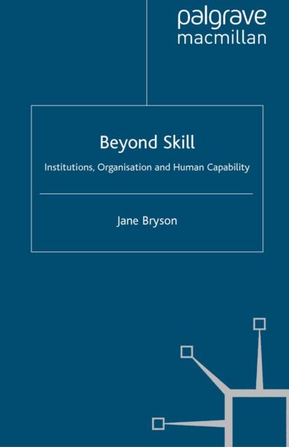 Beyond Skill : Institutions, Organisations and Human Capability, PDF eBook