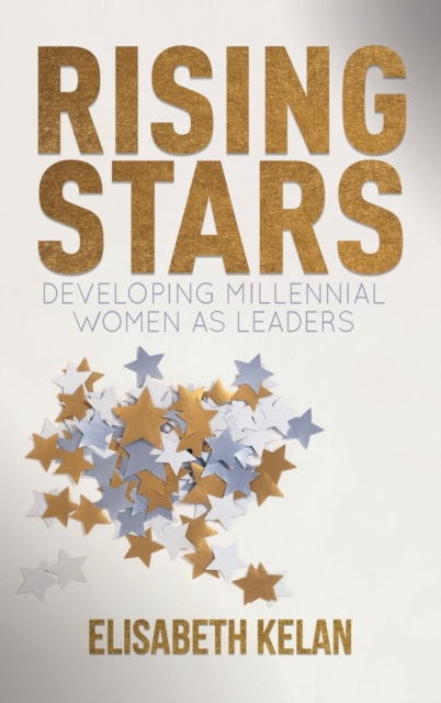 Rising Stars : Developing Millennial Women as Leaders, Hardback Book