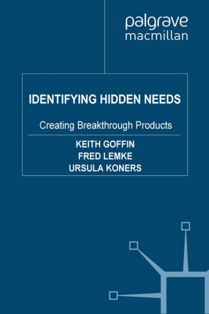 Identifying Hidden Needs : Creating Breakthrough Products, PDF eBook