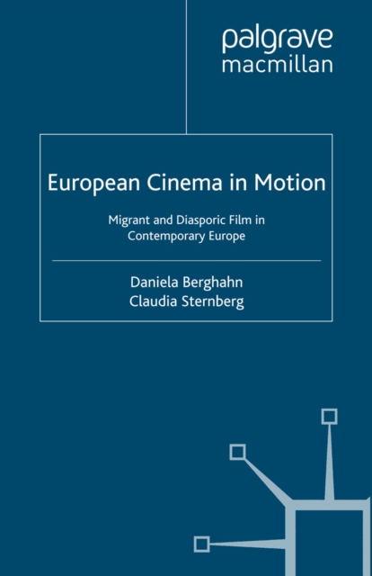 European Cinema in Motion : Migrant and Diasporic Film in Contemporary Europe, PDF eBook