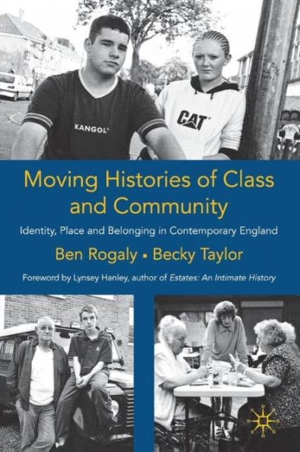 Moving Histories of Class and Community : Identity, Place and Belonging in Contemporary England, Paperback / softback Book