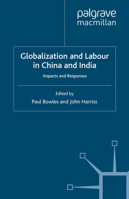 Globalization and Labour in China and India : Impacts and Responses, PDF eBook