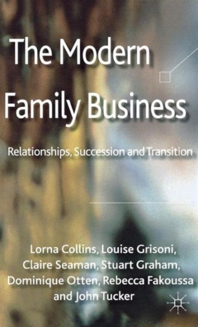 The Modern Family Business : Relationships, Succession and Transition, Hardback Book