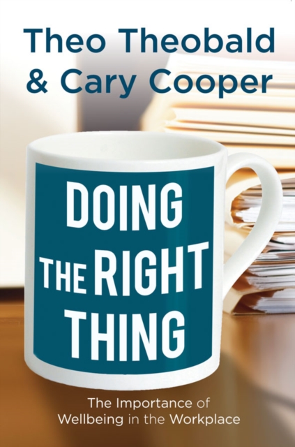 Doing the Right Thing : The Importance of Wellbeing in the Workplace, Paperback / softback Book