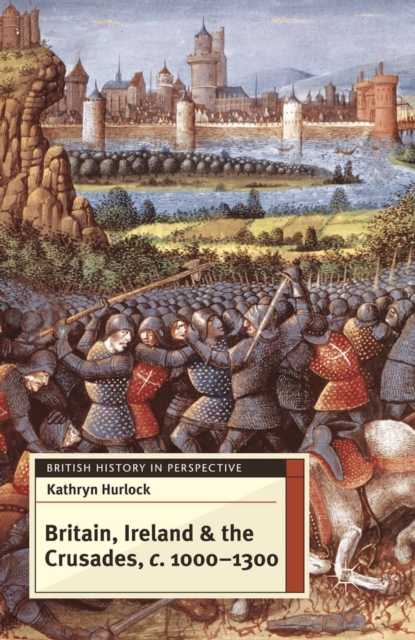 Britain, Ireland and the Crusades, c.1000-1300, Hardback Book