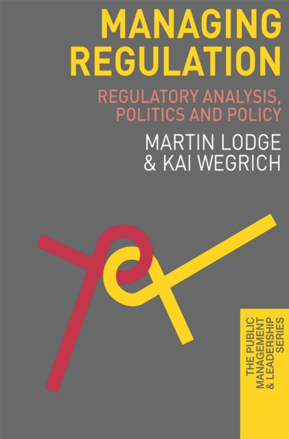Managing Regulation : Regulatory Analysis, Politics and Policy, Hardback Book