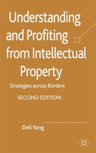 Understanding and Profiting from Intellectual Property : Strategies across Borders, Hardback Book