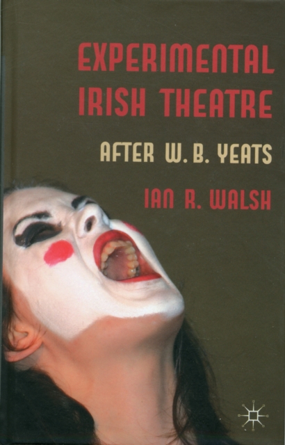 Experimental Irish Theatre : After W.B. Yeats, Hardback Book