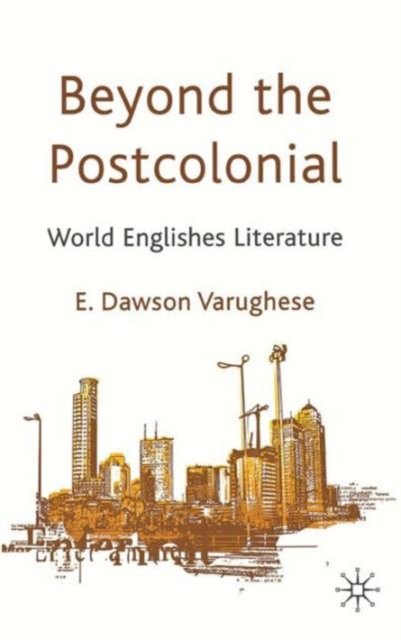 Beyond the Postcolonial : World Englishes Literature, Hardback Book