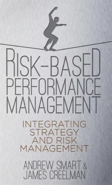 Risk-Based Performance Management : Integrating Strategy and Risk Management, Hardback Book