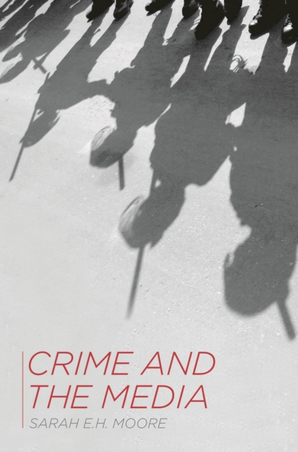 Crime and the Media, Hardback Book