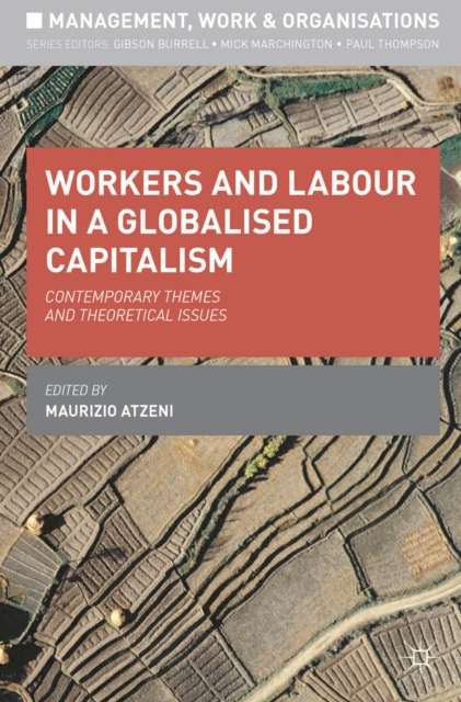 Workers and Labour in a Globalised Capitalism : Contemporary Themes and Theoretical Issues, Paperback / softback Book