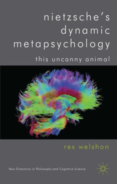 Nietzsche's Dynamic Metapsychology : This Uncanny Animal, Hardback Book