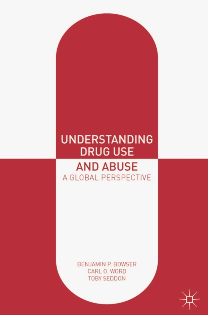 Understanding Drug Use and Abuse : A Global Perspective, Hardback Book