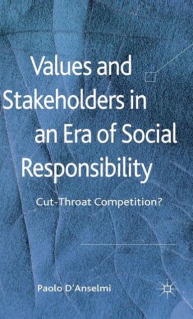 Values and Stakeholders in an Era of Social Responsibility : Cut-throat Competition?, Hardback Book