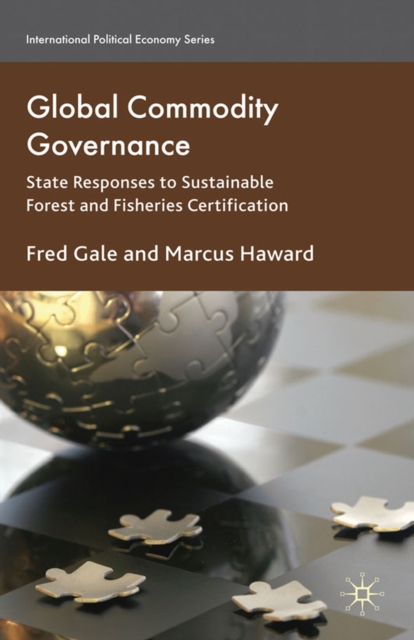 Global Commodity Governance : State Responses to Sustainable Forest and Fisheries Certification, PDF eBook