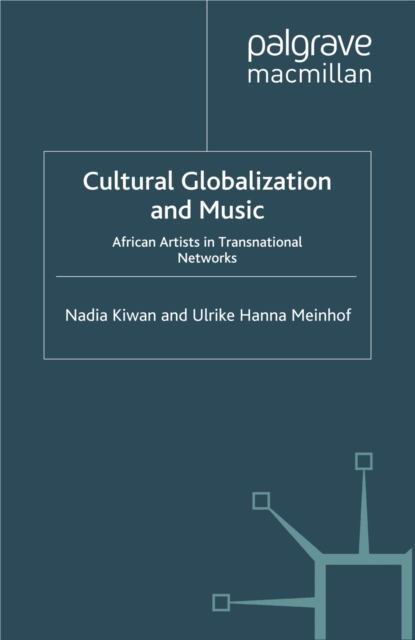 Cultural Globalization and Music : African Artists in Transnational Networks, PDF eBook