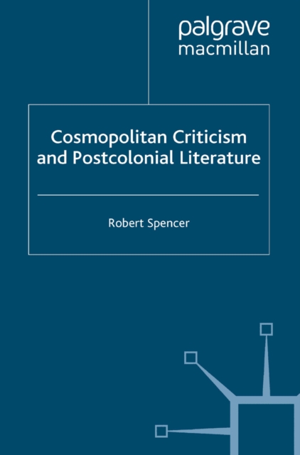 Cosmopolitan Criticism and Postcolonial Literature, PDF eBook