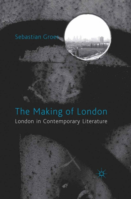 The Making of London : London in Contemporary Literature, PDF eBook