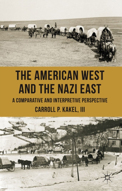 The American West and the Nazi East : A Comparative and Interpretive Perspective, PDF eBook