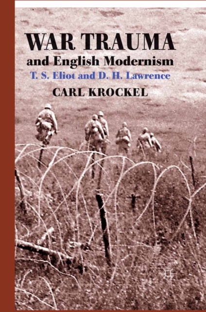 War Trauma and English Modernism : T. S. Eliot and D. H. Lawrence, PDF eBook