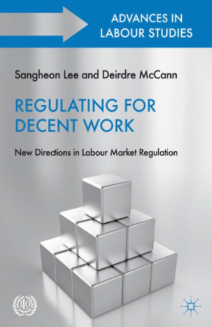 Regulating for Decent Work : New Directions in Labour Market Regulation, PDF eBook