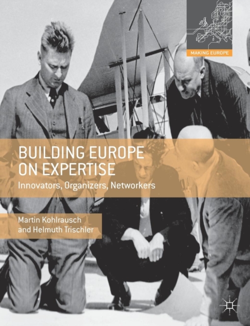 Building Europe on Expertise : Innovators, Organizers, Networkers, Paperback / softback Book
