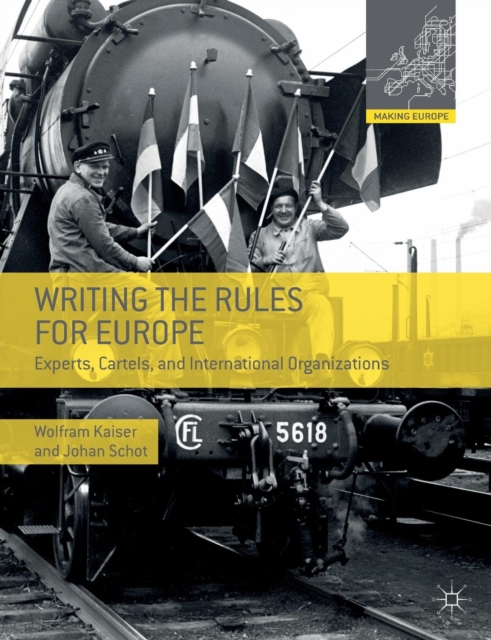 Writing the Rules for Europe : Experts, Cartels, and International Organizations, Paperback / softback Book