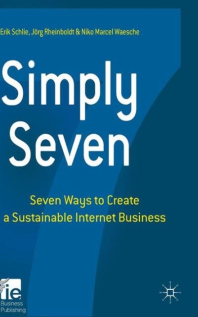 Simply Seven : Seven Ways to Create a Sustainable Internet Business, Hardback Book