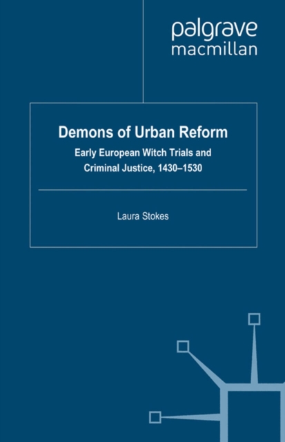 Demons of Urban Reform : Early European Witch Trials and Criminal Justice, 1430-1530, PDF eBook