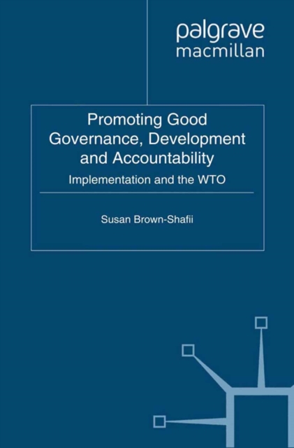 Promoting Good Governance, Development and Accountability : Implementation and the WTO, PDF eBook