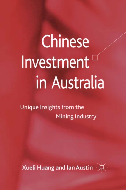 Chinese Investment in Australia : Unique Insights from the Mining Industry, PDF eBook