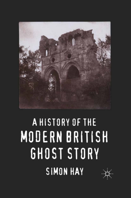 A History of the Modern British Ghost Story, PDF eBook