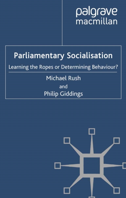 Parliamentary Socialisation : Learning the Ropes or Determining Behaviour?, PDF eBook