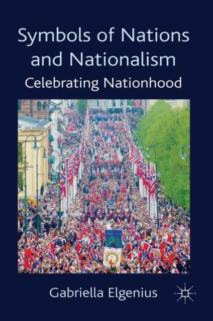 Symbols of Nations and Nationalism : Celebrating Nationhood, PDF eBook