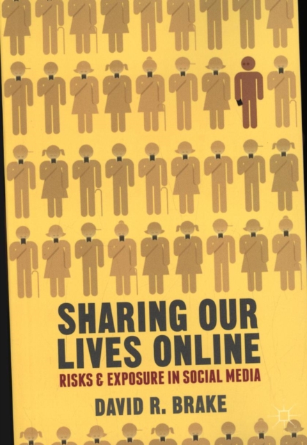 Sharing our Lives Online : Risks and Exposure in Social Media, Paperback / softback Book