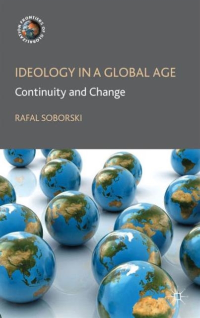 Ideology in a Global Age : Continuity and Change, Hardback Book