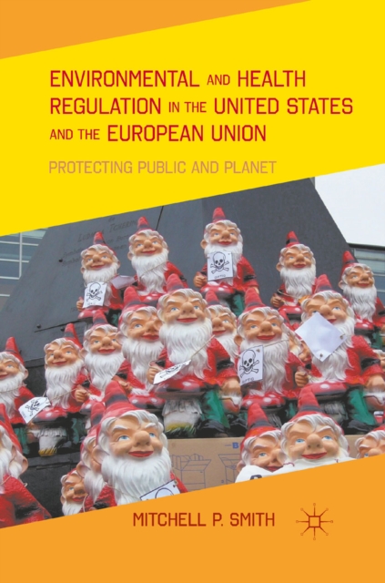 Environmental and Health Regulation in the United States and the European Union : Protecting Public and Planet, PDF eBook