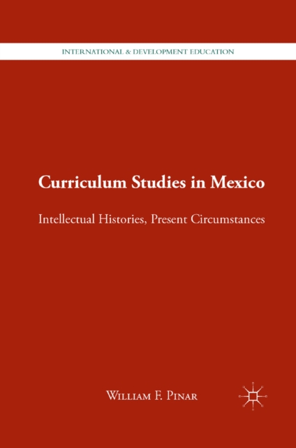 Curriculum Studies in Mexico : Intellectual Histories, Present Circumstances, PDF eBook