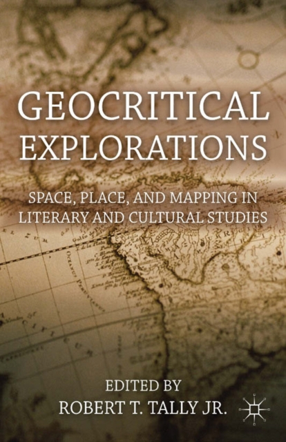 Geocritical Explorations : Space, Place, and Mapping in Literary and Cultural Studies, PDF eBook