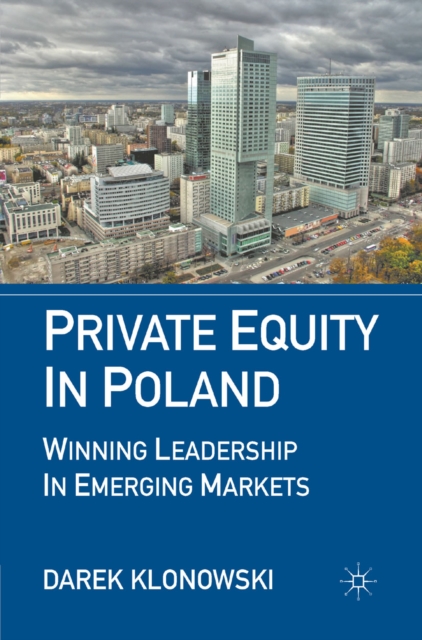 Private Equity in Poland : Winning Leadership in Emerging Markets, PDF eBook