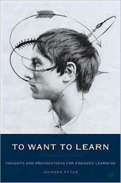 To Want to Learn : Insights and Provocations for Engaged Learning, Paperback / softback Book